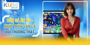 Bắn Cá Ăn Xu - Nhập Môn Săn Cá Đổi Thưởng Thật