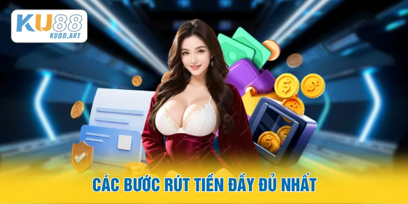 Rút Tiền - Quy Trình Chi Tiết Nhanh Dàng Chỉ 1 Bước 1 Các bước rút tiền đầy đủ nhất