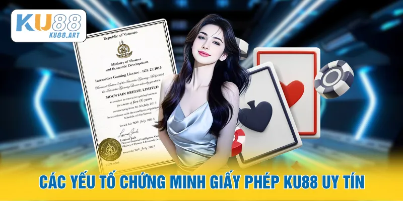 Các yếu tố chứng minh giấy phép KU88 uy tín