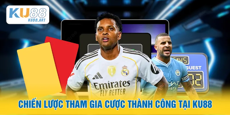 Chiến lược tham gia cược thành công tại KU88