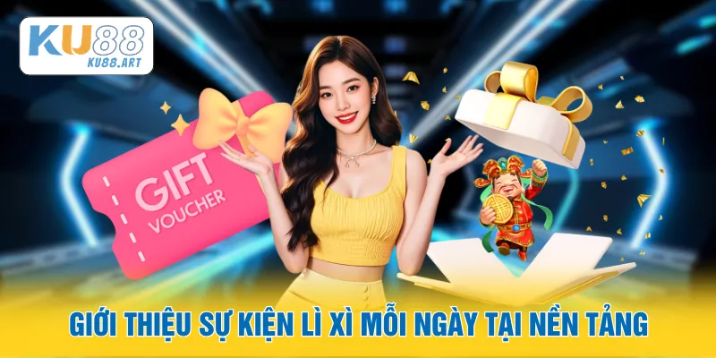 Giới thiệu sự kiện lì xì mỗi ngày tại nền tảng