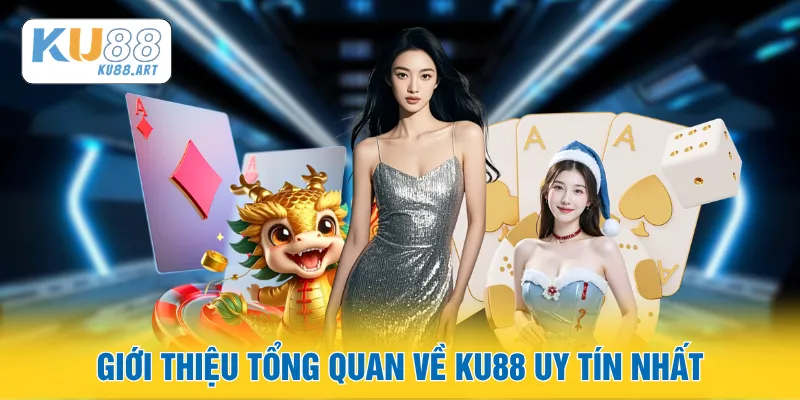 KU88 2 Giới thiệu tổng quan về KU88 uy tín nhất
