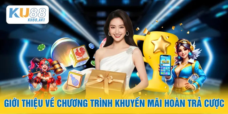 Giới thiệu về chương trình khuyến mãi hoàn trả cược