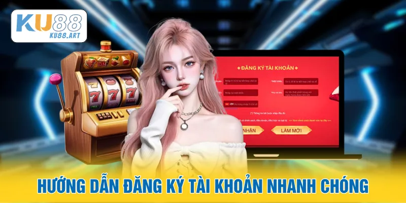 KU88 8 Hướng dẫn đăng ký tài khoản nhanh chóng
