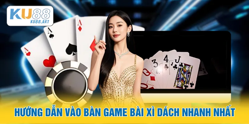 Hướng dẫn vào bàn game bài Xì Dách nhanh nhất
