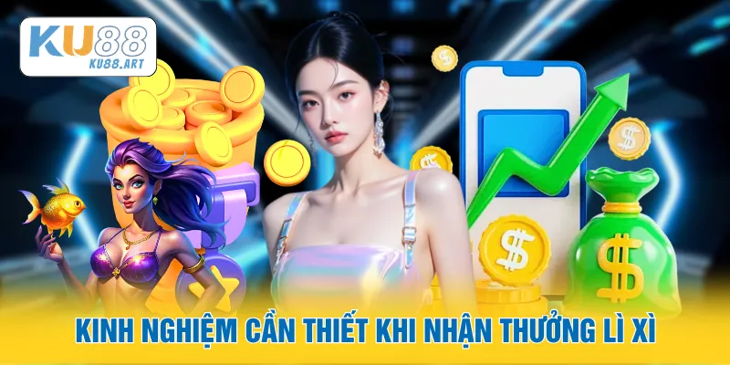 Kinh nghiệm cần thiết khi nhận thưởng lì xì