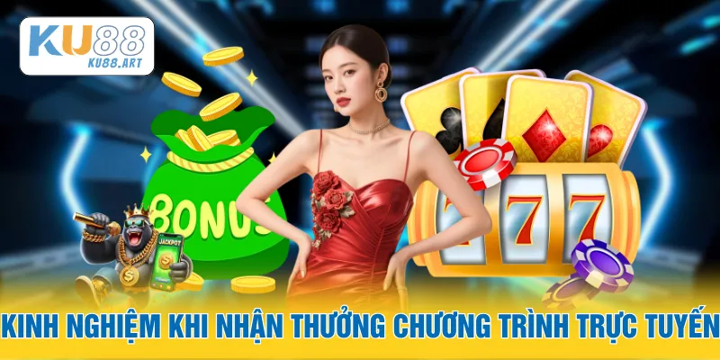 Kinh nghiệm khi nhận thưởng chương trình trực tuyến
