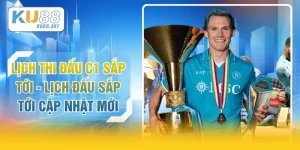 Lịch Thi Đấu C1 Sắp Tới - Lịch Đấu Sắp Tới Cập Nhật Mới