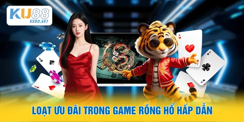 Loạt ưu đãi trong game Rồng Hổ hấp dẫn