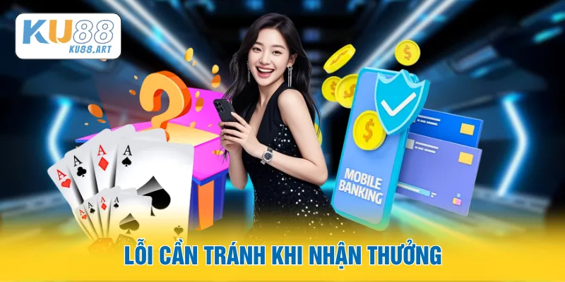 Lỗi cần tránh khi nhận thưởng