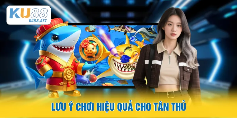 Lưu ý chơi hiệu quả cho tân thủ