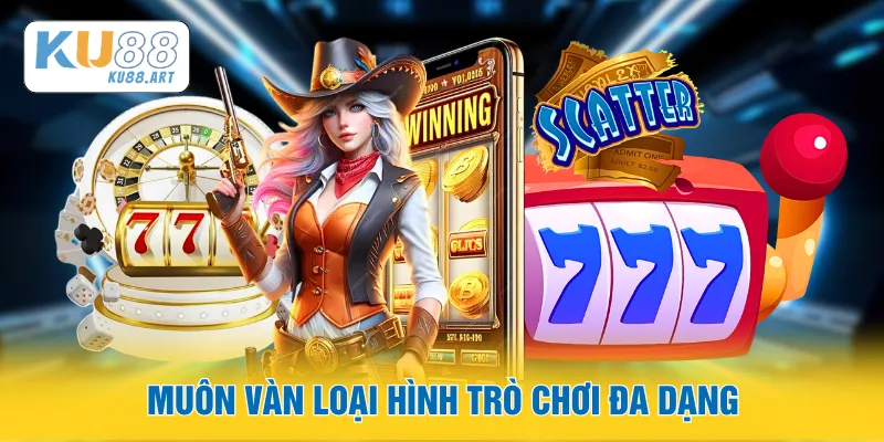 Muôn vàn loại hình trò chơi đa dạng