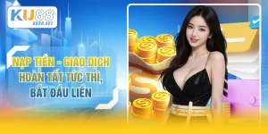 Nạp Tiền - Giao Dịch Hoàn Tất Tức Thì, Bắt Đầu Liền