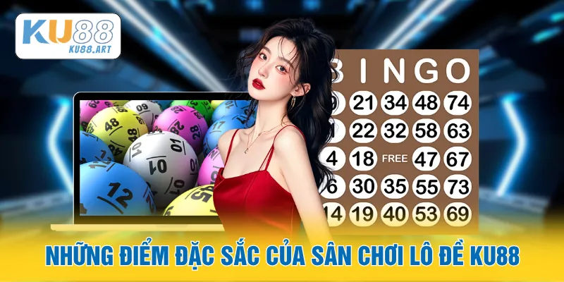 Những điểm đặc sắc của sân chơi lô đề KU88