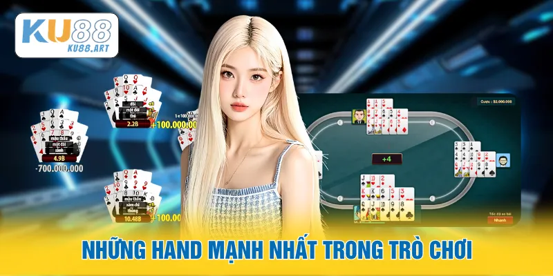 Những hand mạnh nhất trong trò chơi
