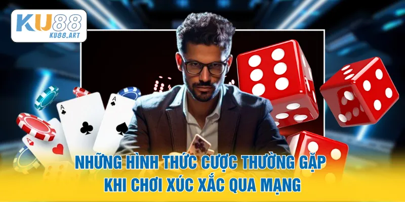 Sicbo - Luật Chơi Và Mẹo Dành Cho Tân Thủ 2026 2 Những hình thức cược thường gặp khi chơi xúc xắc qua mạng