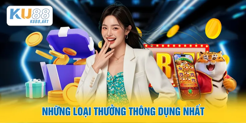 Nạp Lần Đầu - Cẩm Nang Nhận Thưởng Cho Tân Thủ 2 Những loại thưởng thông dụng nhất