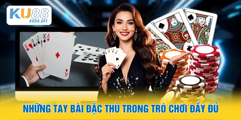 Những tay bài đặc thù trong trò chơi đầy đủ