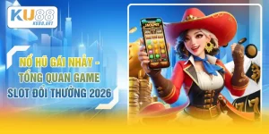 Nổ Hũ Gái Nhảy - Tổng Quan Game Slot Đổi Thưởng 2026