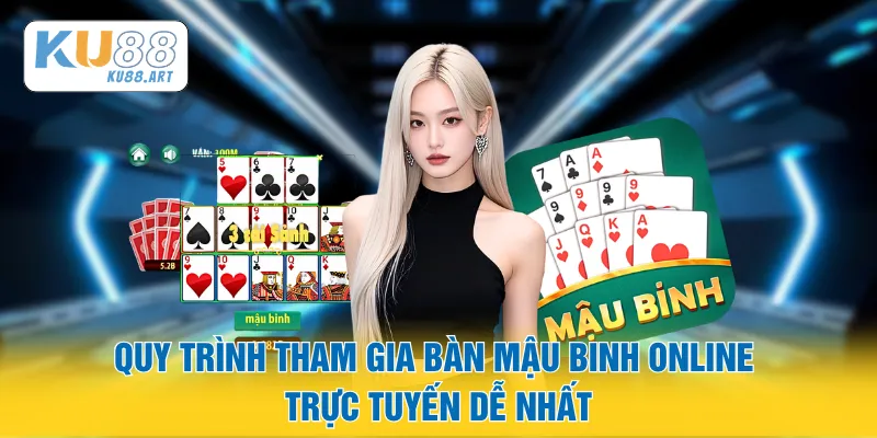 Quy trình tham gia bàn mậu binh online trực tuyến dễ nhất