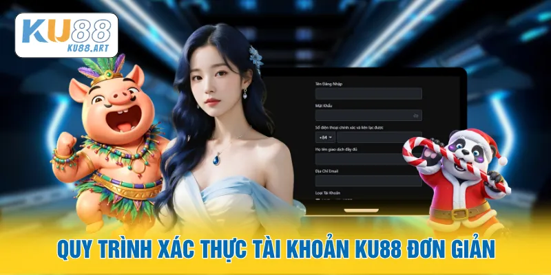 Quy trình xác thực tài khoản KU88 đơn giản