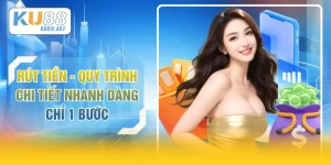 Rút Tiền - Quy Trình Chi Tiết Nhanh Dàng Chỉ 1 Bước