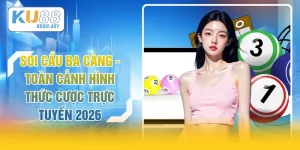 Soi Cầu Ba Càng - Toàn Cảnh Hình Thức Cược Trực Tuyến 2026