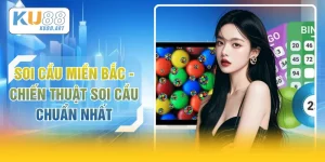 Soi Cầu Miền Bắc - Chiến Thuật Soi Cầu Chuẩn Nhất