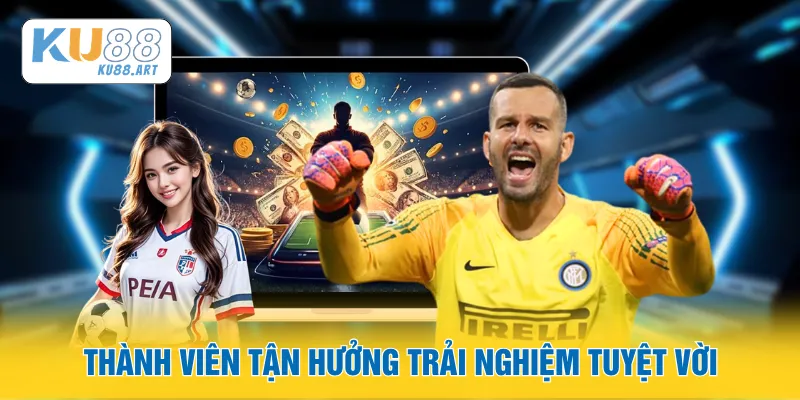Thành viên tận hưởng trải nghiệm tuyệt vời