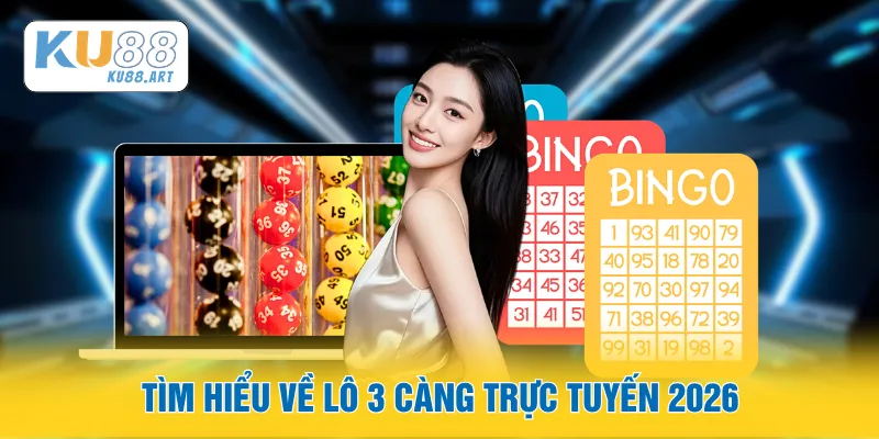 Tìm hiểu về lô 3 càng trực tuyến 2026